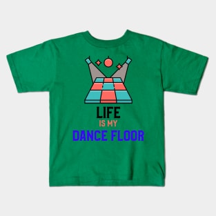 LIFE IS MY DANCE FLOOR Kids T-Shirt